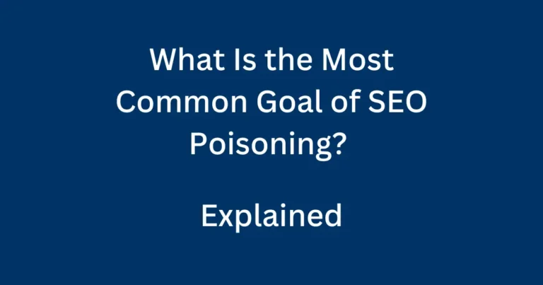 what is the most common goal of search engine optimization (seo) poisoning?